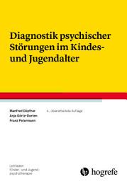 Icon image Diagnostik psychischer Störungen im Kindes- und Jugendalter: Ausgabe 4