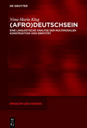 Icon image (Afro)Deutschsein: Eine linguistische Analyse der multimodalen Konstruktion von Identität