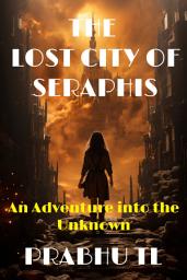 Icon image The Lost City of Seraphis: An Adventure into the Unknown