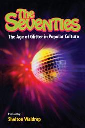 Icon image The Seventies: The Age of Glitter in Popular Culture