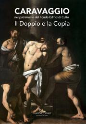 Icon image Caravaggio nel patrimonio del Fondo Edifici di Culto: Il doppio e la Copia