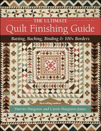 Icon image The Ultimate Quilt Finishing Guide: Batting, Backing, Binding & 100+ Borders