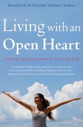 Icon image Living with an Open Heart: How to Cultivate Compassion in Everyday Life