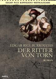 Icon image DER RITTER VON TORN: Ein historischer Roman des TARZAN-Autors!