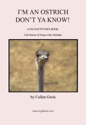 Icon image I Am An Ostrich, Don't You Know: A 15-Minute Book