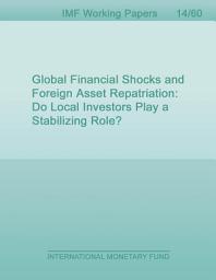 Icon image Global Financial Shocks and Foreign Asset Repatriation: Do Local Investors Play a Stabilizing Role?