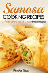 Icon image Samosa Cooking Recipes: 25 Finger-Licking Easy To Cook Samosa Recipes