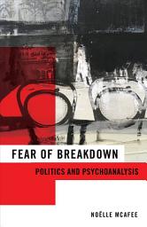 Icon image Fear of Breakdown: Politics and Psychoanalysis