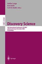 Icon image Discovery Science: 5th International Conference, DS 2002, Lubeck, Germany, November 24-26, 2002, Proceedings