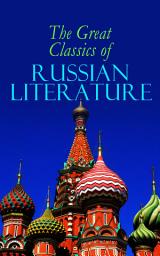 Icon image The Great Classics of Russian Literature: 110+ Titles in One Volume: Crime and Punishment, War and Peace, Mother, Uncle Vanya, Inspector General, Crocodile and more