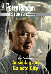 Icon image PERRY RHODAN-Storys: Anschlag auf Galacto City: Galacto City