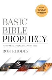 Icon image Basic Bible Prophecy: Essential Facts Every Christian Should Know