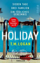 Icon image Holiday – Sieben Tage. Drei Familien. Ein tödliches Geheimnis.: Thriller