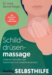 Icon image Schilddrüsenmassage: Heilende Techniken bei Hashimoto und Schilddrüsenknoten. Mit Schritt-für-Schritt-Anleitungen