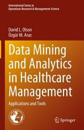 Icon image Data Mining and Analytics in Healthcare Management: Applications and Tools