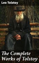 Icon image The Complete Works of Tolstoy: Exploring the Depths of Human Emotion and Societal Issues Through a Literary Giant's Masterpieces