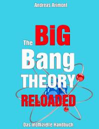 Icon image The Big Bang Theory Reloaded - das inoffizielle Handbuch zur Serie: Staffel 1 bis 7