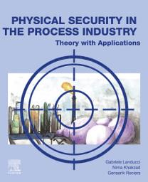 Icon image Physical Security in the Process Industry: Theory with Applications