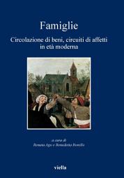 Icon image Famiglie: Circolazione di beni, circuiti di affetti in età moderna