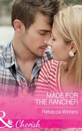 Icon image Made For The Rancher (Sapphire Mountain Cowboys, Book 2) (Mills & Boon Cherish)