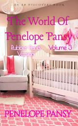 Icon image The World Of Penelope Pansy Vol 3 (Rubber Pants Version): An ABDL/Nappy/Femdom/Sissy baby book