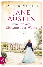 Icon image Jane Austen und die Kunst der Worte: Roman