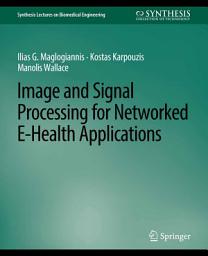 Icon image Image and Signal Processing for Networked eHealth Applications