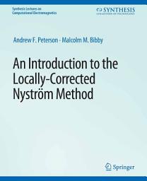 Icon image An Introduction to the Locally Corrected Nystrom Method