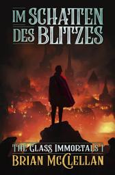 Icon image Im Schatten des Blitzes: The Glass Immortals 1