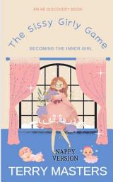 Icon image The Sissy Girly Game (Nappy Version): An ABDL/LGBTQ story