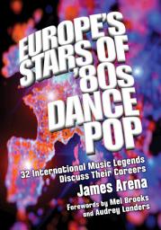 Icon image Europe's Stars of '80s Dance Pop: 32 International Music Legends Discuss Their Careers