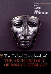 Icon image The Oxford Handbook of the Archaeology of Roman Germany