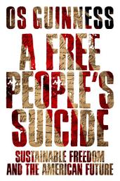 Icon image A Free People's Suicide: Sustainable Freedom and the American Future