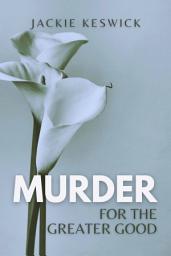 Icon image Murder for the Greater Good: A contemporary vigilante justice story