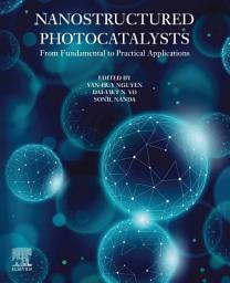 Icon image Nanostructured Photocatalysts: From Fundamental to Practical Applications