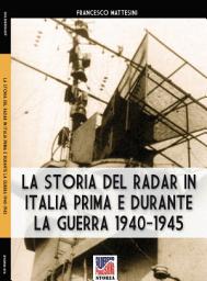 Icon image La storia del radar in Italia prima e durante la guerra 1940-1945