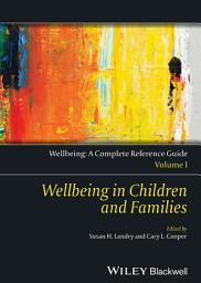 Icon image Wellbeing: A Complete Reference Guide, Wellbeing in Children and Families