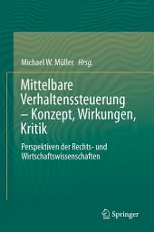 Icon image Mittelbare Verhaltenssteuerung – Konzept, Wirkungen, Kritik: Perspektiven der Rechts- und Wirtschaftswissenschaften