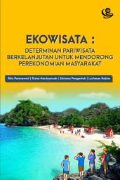 Icon image Ekowisata: Determinan Pariwisata Berkelanjutan untuk Mendorong Perekonomian Masyarakat