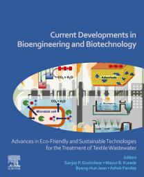 Icon image Current Developments in Bioengineering and Biotechnology: Advances in Eco-friendly and Sustainable Technologies for the Treatment of Textile Wastewater