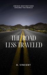 Icon image The Road Less Traveled: Unique Destinations Around the World