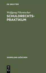 Icon image Schuldrechtspraktikum: Methodik, Schwerpunkte, Übersichten und Fälle mit Lösungshinweisen auf Gebieten des Zivilrechts mit schuldrechtlichem Einschlag