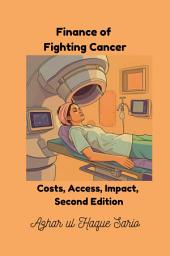 Icon image Finance of Fighting Cancer: Costs, Access, Impact, Second Edition