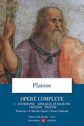 Icon image Opere complete. 1. Eutifrone, Apologia di Socrate, Critone, Fedone