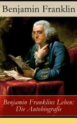 Icon image Benjamin Franklins Leben: Die Autobiografie