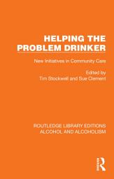 Icon image Helping the Problem Drinker: New Initiatives in Community Care