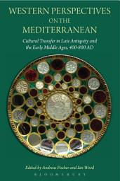 Icon image Western Perspectives on the Mediterranean: Cultural Transfer in Late Antiquity and the Early Middle Ages, 400-800 AD