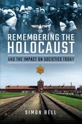 Icon image Remembering the Holocaust and the Impact on Societies Today