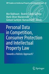 Icon image Personal Data in Competition, Consumer Protection and Intellectual Property Law: Towards a Holistic Approach?