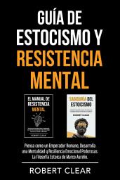 Icon image Guía de Estocismo y Resistencia Mental: 2 en 1: Piensa como un Emperador Romano, Desarrolla una Mentalidad y Resiliencia Emocional Poderosas. La Filosofía Estoica de Marco Aurelio.